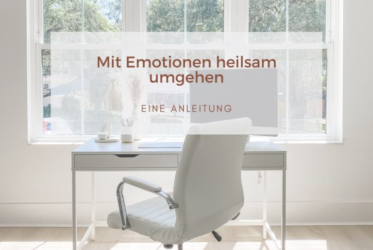 mit Emotionen heilsam umgehen