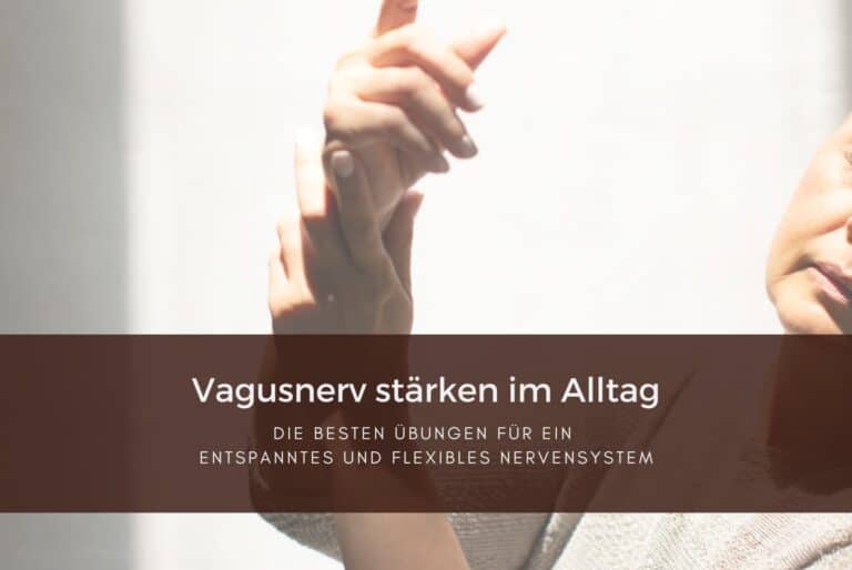 Vagusnerv stärken im Alltag: Die besten Übungen für ein entspanntes und flexibles Nervensystem