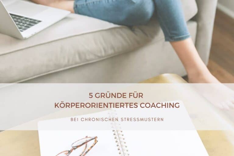 5 Gründe für Körperorientiertes Coaching
